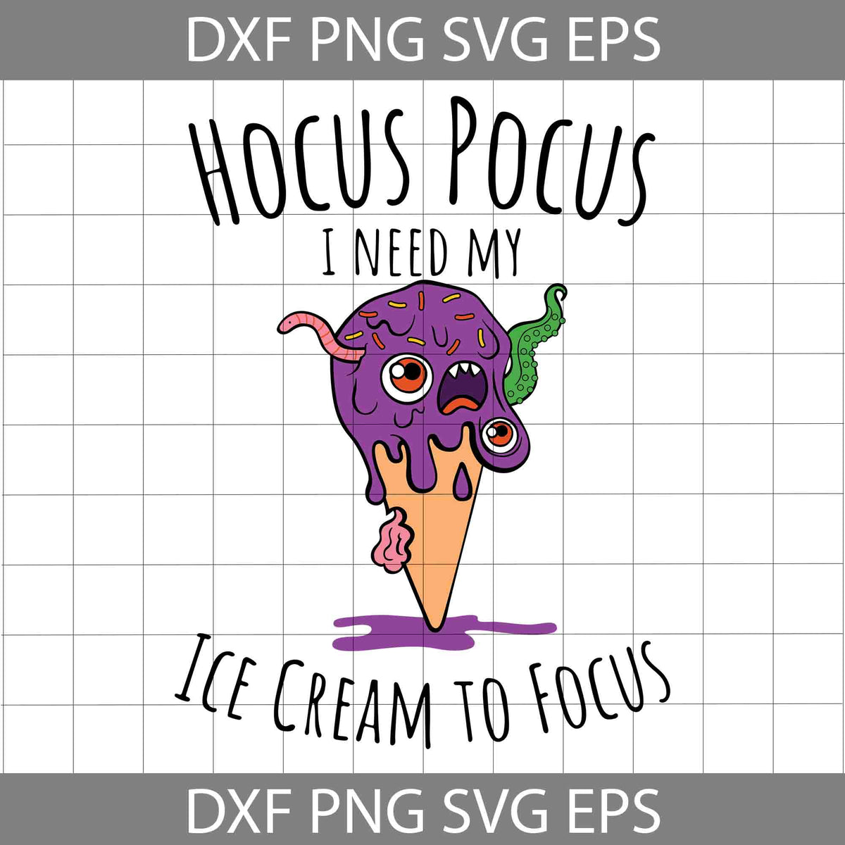 Hocus Pocus I Need My Ice Cream To Focus Svg, Hocus Pocus Svg 