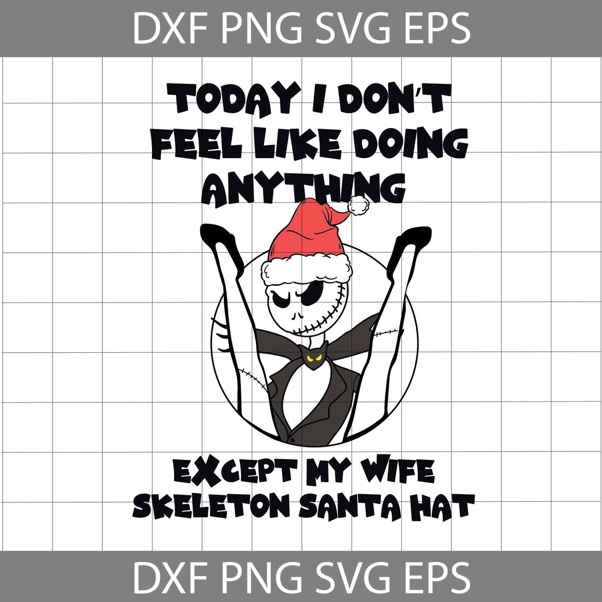 Today I Don’t Feel Like Doing Anything Except My Wife Skeleton Santa ...