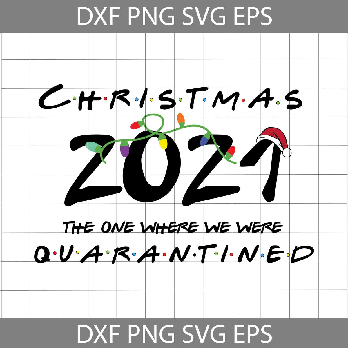 Christmas 2021 The One Where We Were Quarantined Svg, Christmas Svg