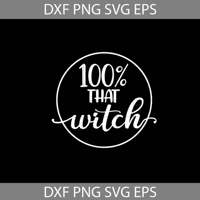 100 That Witch Svg, Halloween Svg, Halloween Gift Svg, Funny, Cuties, Cricut File, Clipart, Svg, Png, Eps, Dxf