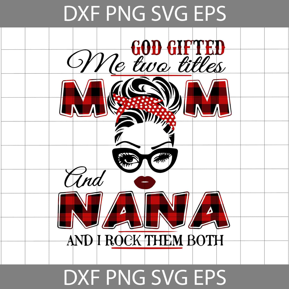 God gifted me two titles MOM and MEME and i rock them both svg eps dxf png  file , Mother day – lasoniansvg