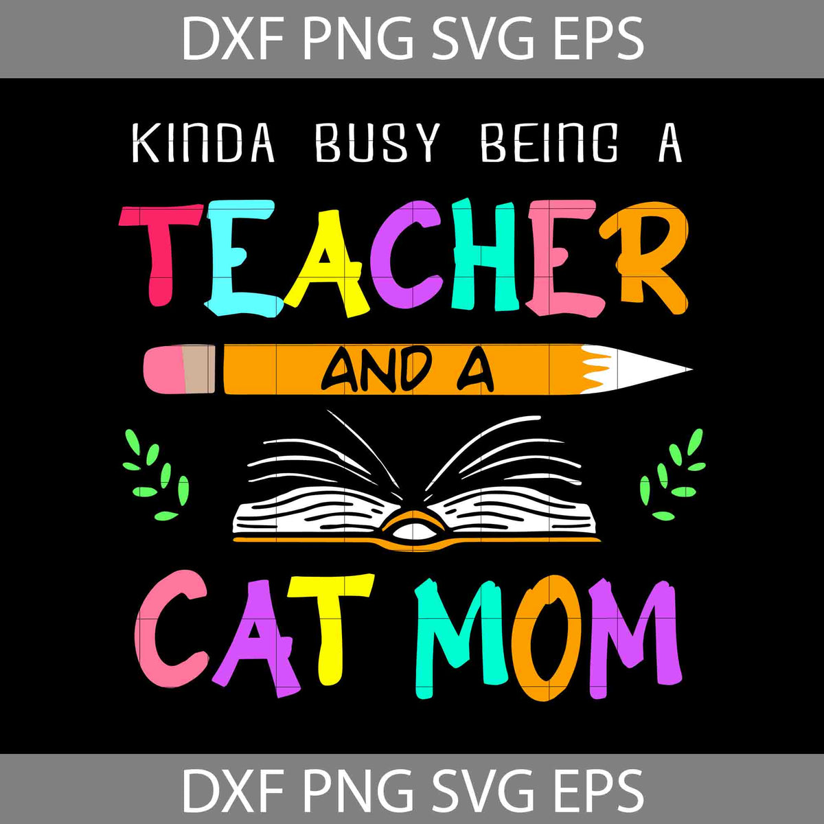 Kinda Busy Being A Teacher And A Cat Mom Funny Teacher Svg, Mom svg ...