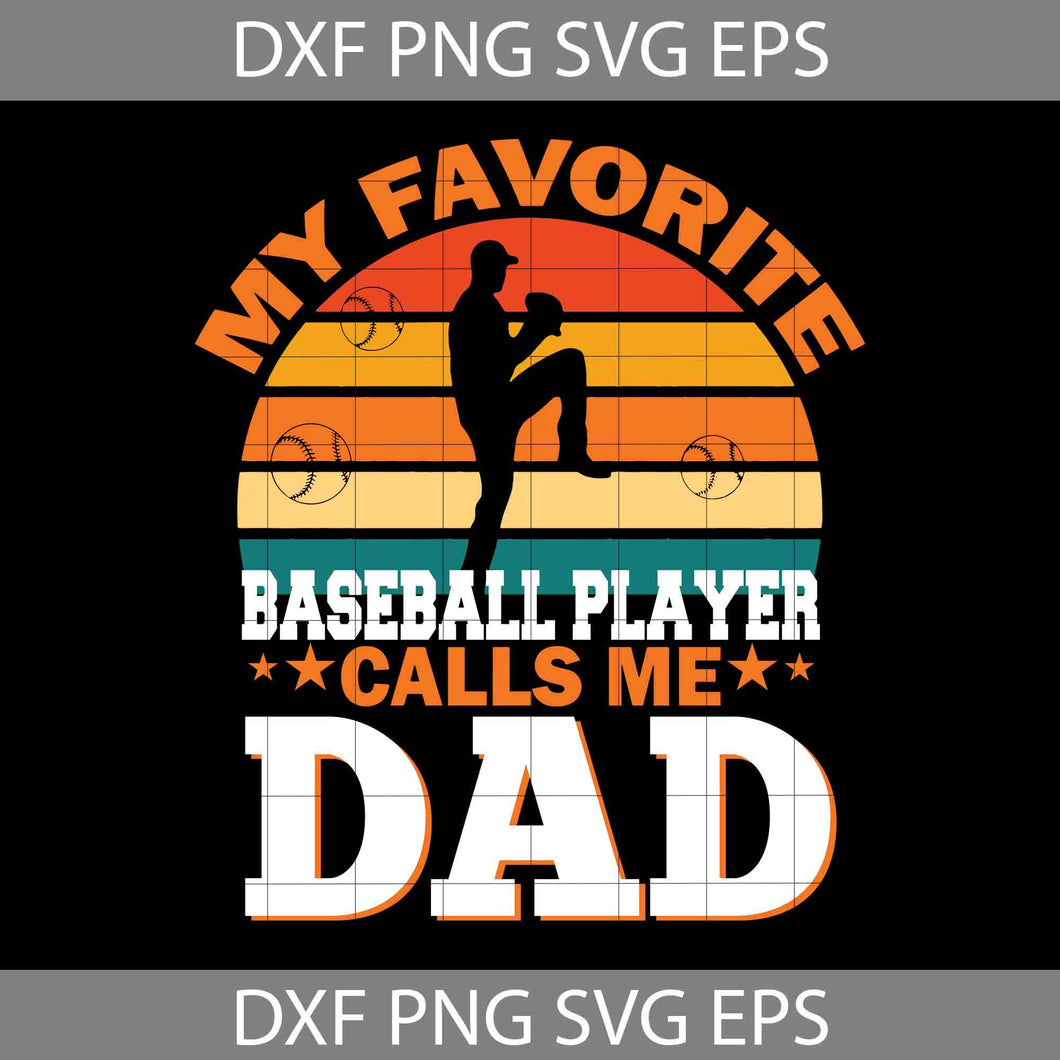 My favorite baseball player calls me Dad Svg, Father's Day Svg, Cricut File, Clipart, Svg, Png, Eps, Dxf