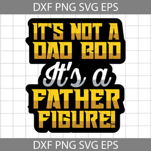 It’s Not A Dad Bod It’s A Father Figure Fathers Day 2023, Dad Bod Father Figure Svg, Father's Day Svg, Cricut File, Clipart, Svg, Png, Eps, Dxf
