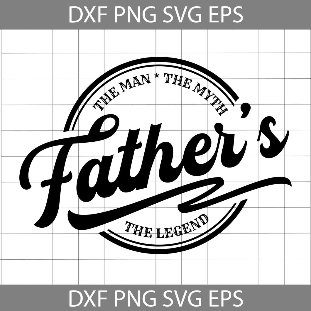 The Man The Myth The Legend Svg, Father's Day Svg, Cricut File, Clipart, Svg, Png, Eps, Dxf