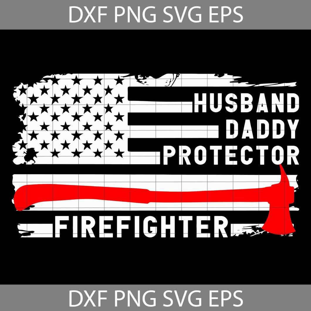 Husband Daddy Protector Firefighter Fathers Day Svg, Father's Day Svg, Cricut File, Clipart, Svg, Png, Eps, Dxf