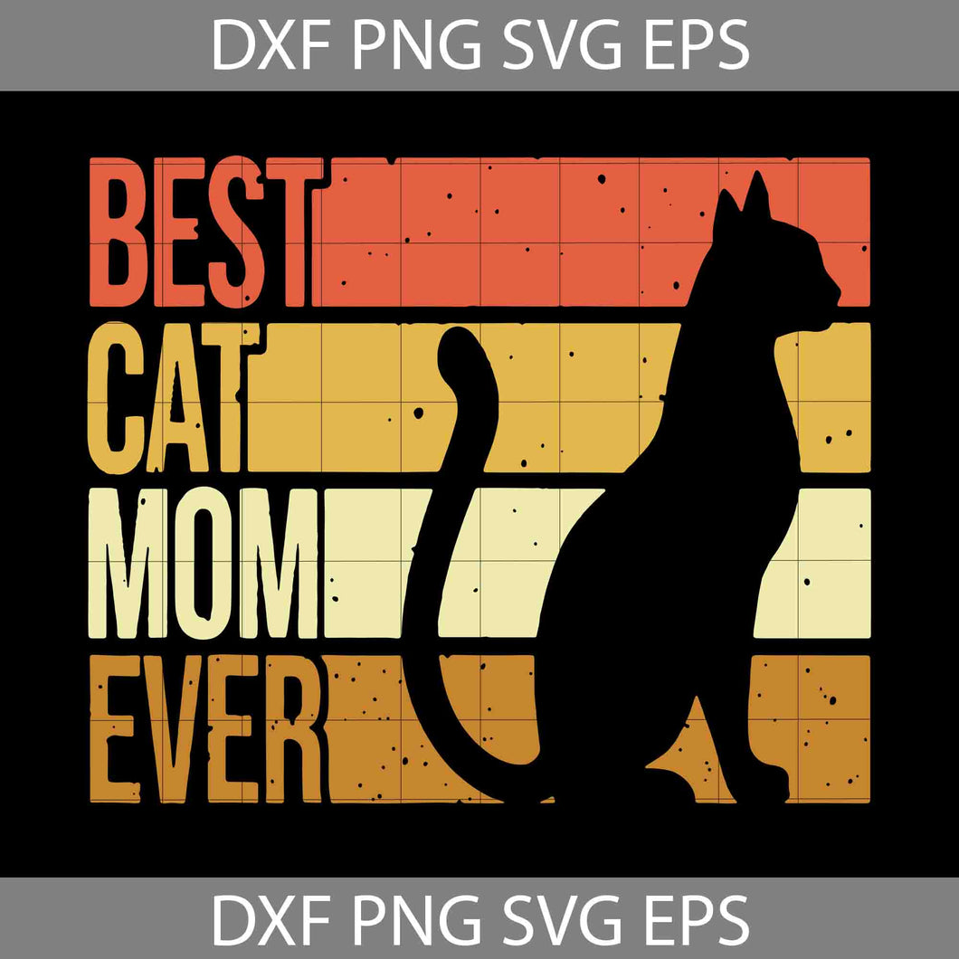 Best Cat Mom Ever Svg, Father's Day Svg, Cricut File, Clipart, Svg, Png, Eps, Dxf