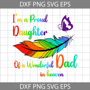 I’M A Proud Daughter Of A Wonderful Dad In Heaven Svg, Father's Day Svg, Cricut File, Clipart, Svg, Png, Eps, Dxf