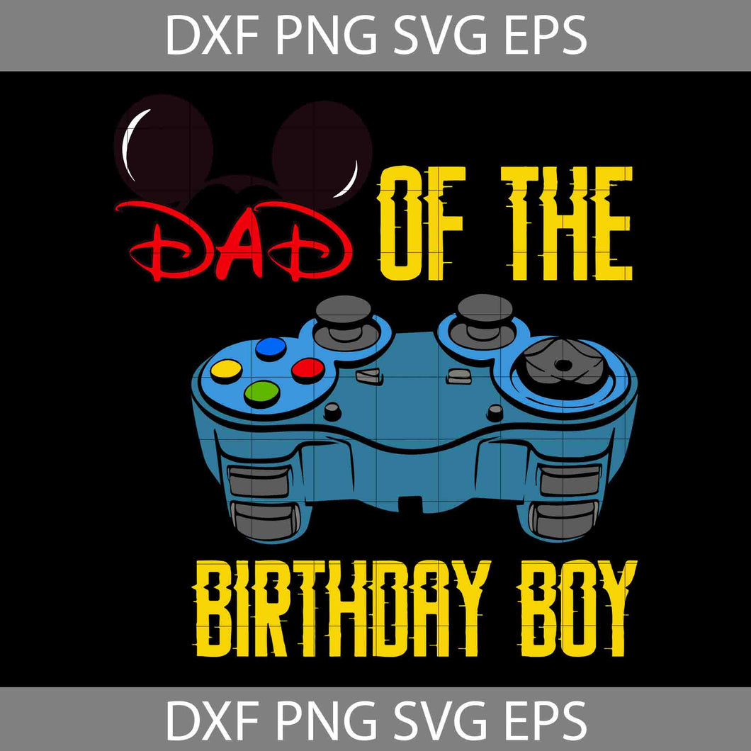 Dad Of The Birthday Boy Awesome Game Svg,Dad Svg, Game Svg, Happy Fathers Day Svg, Father's Day Svg, Cricut File, Clipart, Svg, Png, Eps, Dxf