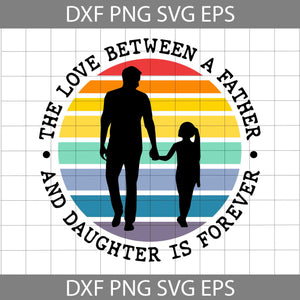 Love Between Father And Daughter SVG, Father’s Day SVG, Father And Daughter Svg, Father's Day Svg, Cricut File, Clipart, Svg, Png, Eps, Dxf