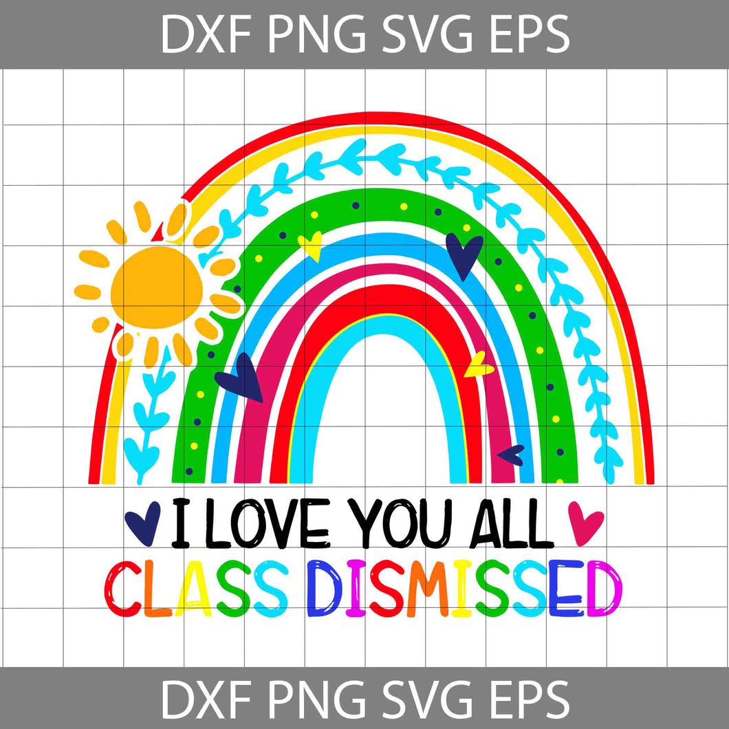 I Love You All Class Dismissed Svg, Back To School Svg, School Svg, Cricut File, Clipart, Svg, Png, Eps, Dxf