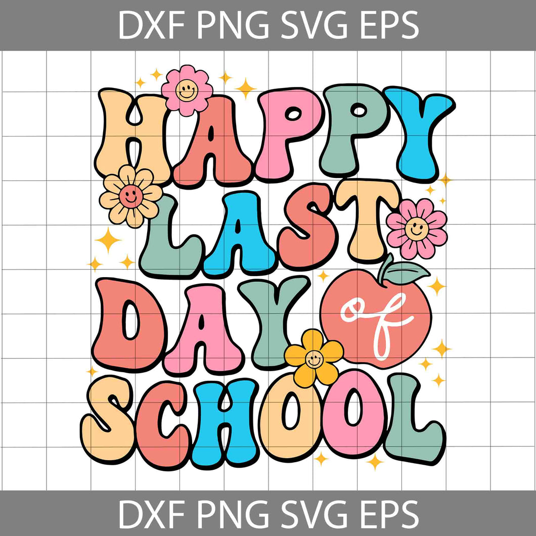 Happy Last Day Of School SVG, Teacher End Of School Year SVG, Goodbye School SVG, Back To School Svg, Cricut File, Clipart, Svg, Png, Eps, Dxf