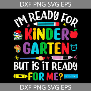 I'm Ready For Kindergarten But Is It Ready For Me Svg, Love You All Class Dismissed SVG, Rainbow Teacher SVG, School SVG, Back To School Svg, Cricut File, Clipart, Svg, Png, Eps, Dxf