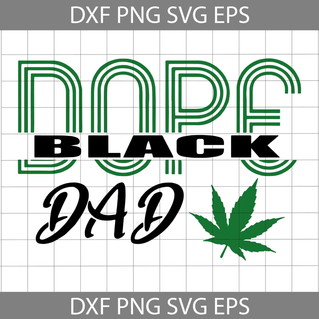 Dope Black Dad SVG, Black Dad SVG, Cannabis SVG, Father’s Day Svg, Father's Day Svg, Cricut File, Clipart, Svg, Png, Eps, Dxf