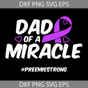 Dad Of A Miracle Preemie Strong Svg, Father's Day Svg, Cricut File, Clipart, Svg, Png, Eps, Dxf