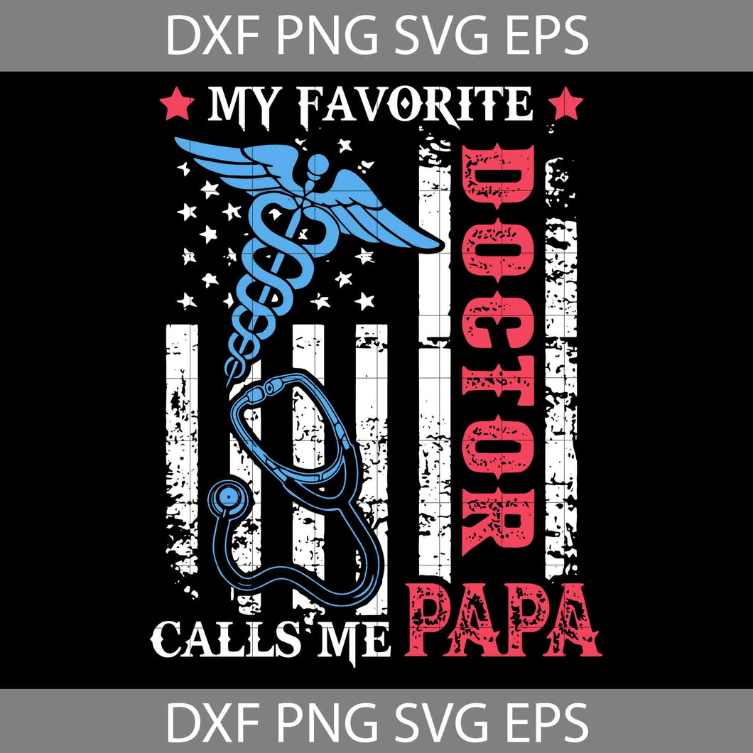 My Favorite Doctor Calls Me Papa SVG, Doctor SVG, Father Svg, Father's Day Svg, Cricut File, Clipart, Svg, Png, Eps, Dxf