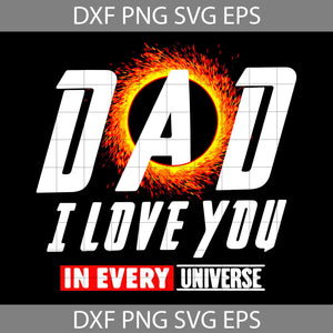 Dad I Love You In Every Universe SVG, Superhero Dad Svg, Father's Day Svg, Cricut File, Clipart, Svg, Png, Eps, Dxf