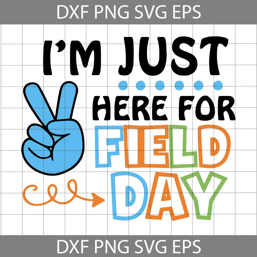 Happy Field Day 2023 SVG, I’m Just Here For Field Day Svg, School Field Day SVG, Field Day Svg, Back To School Svg, Cricut File, Clipart, Svg, Png, Eps, Dxf