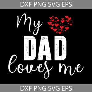 My Dad Loves Me Svg, Dad Svg, Father's Day Svg, Cricut File, Clipart, Svg, Png, Eps, Dxf