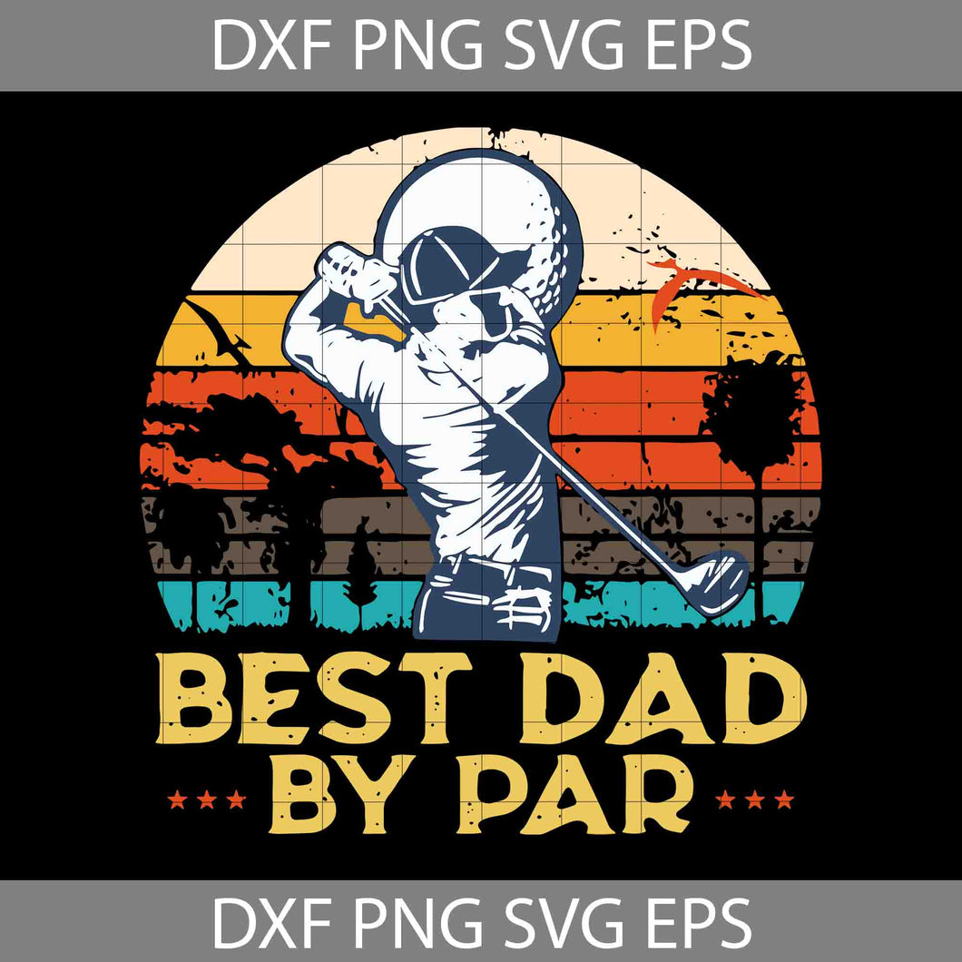 Best dad by par Svg, Father's Day Svg, Cricut File, Clipart, Svg, Png, Eps, Dxf