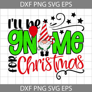 Xmas Holiday Svg, I Will Be Gnome For Christmas Svg, Merry Christmas Svg, Cartoon Svg, Christmas Svg, Cricut File, Clipart, Svg, Png, Eps, Dxf