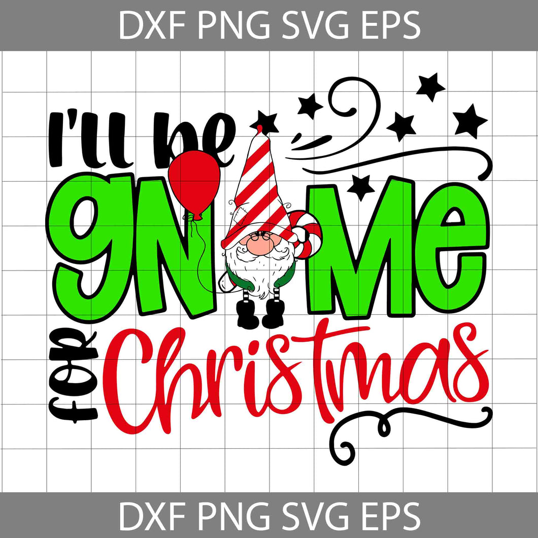 Xmas Holiday Svg, I Will Be Gnome For Christmas Svg, Merry Christmas Svg, Cartoon Svg, Christmas Svg, Cricut File, Clipart, Svg, Png, Eps, Dxf