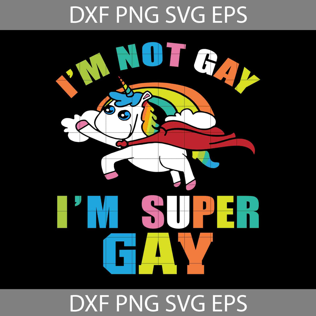 I'm Not Gay Im Super Gay SVG, LGBT SVG, Gay Svg, Cricut File, Clipart, Svg, Png, Eps, Dxf