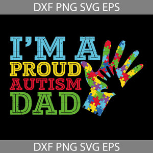 I’m A Proud Autism Dad SVG, Happy Father’s Day SVG, Daddy SVG, Dad SVG, Happy Father’s Day SVG, Gay Svg, Cricut File, Clipart, Svg, Png, Eps, Dxf