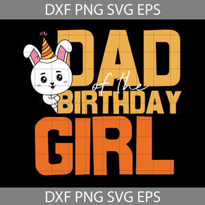 Dad Of The Birthday Girl SVG, Happy Father’s Day SVG, Daddy SVG, Dad SVG, Happy Father’s Day SVG, Gay Svg, Cricut File, Clipart, Svg, Png, Eps, Dxf