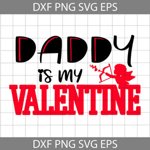 Daddy Is My Valentine SVG, Dad Valentine SVG, Valentine Family Svg, Father's Day Svg, Cricut File, Clipart, Svg, Png, Eps, Dxf