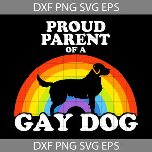 Proud Parent Of A Gay Dog Svg, Father's Day Svg, Cricut File, Clipart, Svg, Png, Eps, Dxf