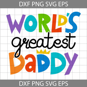 World's Greatest Daddy Svg, Father's Day Svg, Cricut File, Clipart, Svg, Png, Eps, Dxf