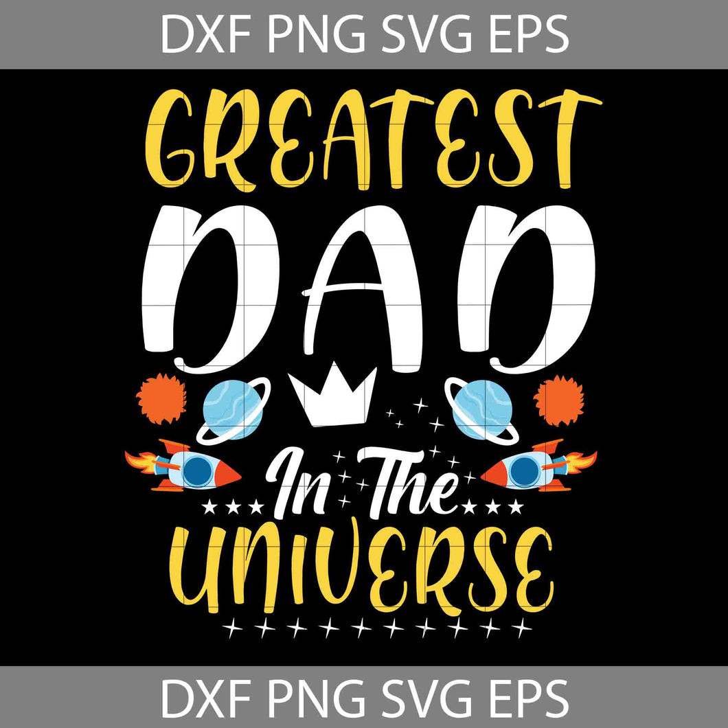 Dad in the Universe Svg, Father's Day Svg, Cricut File, Clipart, Svg, Png, Eps, Dxf