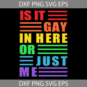 Is It Gay In Here SVG, LGBT Pride SVG, Be Kind SVG, LGBT Svg, Cricut File, Clipart, Svg, Png, Eps, Dxf