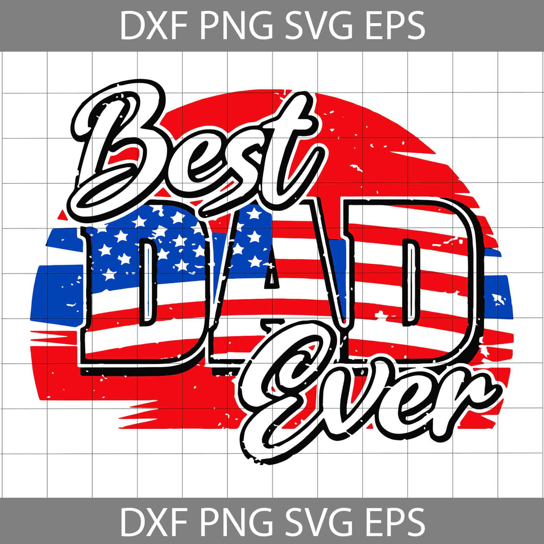 Best dad ever USA flag SVG, American flag SVG, Father’s day Svg, Cricut File, Clipart, Svg, Png, Eps, Dxf