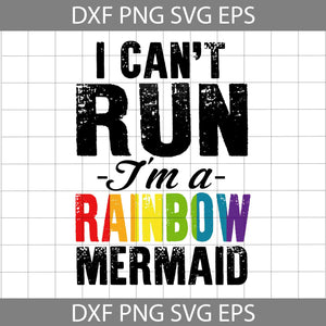 I cant run Im a rainbow mermaid LGBT Svg, LGBT Svg, Cricut File, Clipart, Svg, Png, Eps, Dxf