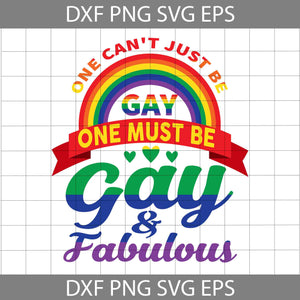 One must be gay and fabulous LGBT Pride LGBT Svg, LGBT Svg, Cricut File, Clipart, Svg, Png, Eps, Dxf