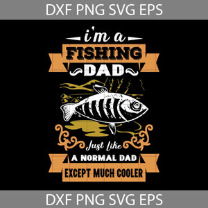 I'm A Fishing Dad Svg, Father's Day Svg, Cricut File, Clipart, Svg, Png, Eps, Dxf