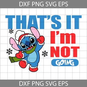 That’s It Im Not Going Svg, Cute Christmas Svg, Merry Christmas Svg, Cartoon Svg, Christmas Svg, Cricut File, Clipart, Svg, Png, Eps, Dxf