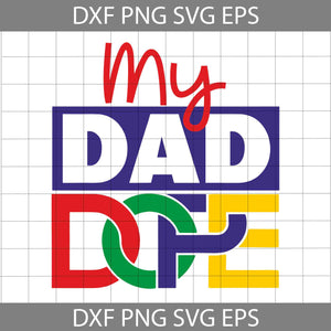 My Dope Black Dad Svg, Black Lives Matter Svg, Dope Dad Svg, Father's Day Svg, Cricut File, Clipart, Svg, Png, Eps, Dxf