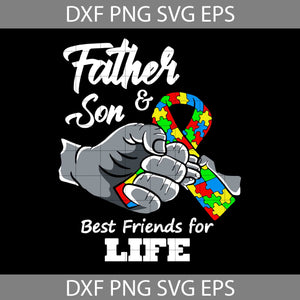 Father And Son Best Friends For Life Svg, Trending Svg, Autism Svg, Cricut File, Clipart, Svg, Png, Eps, Dxf