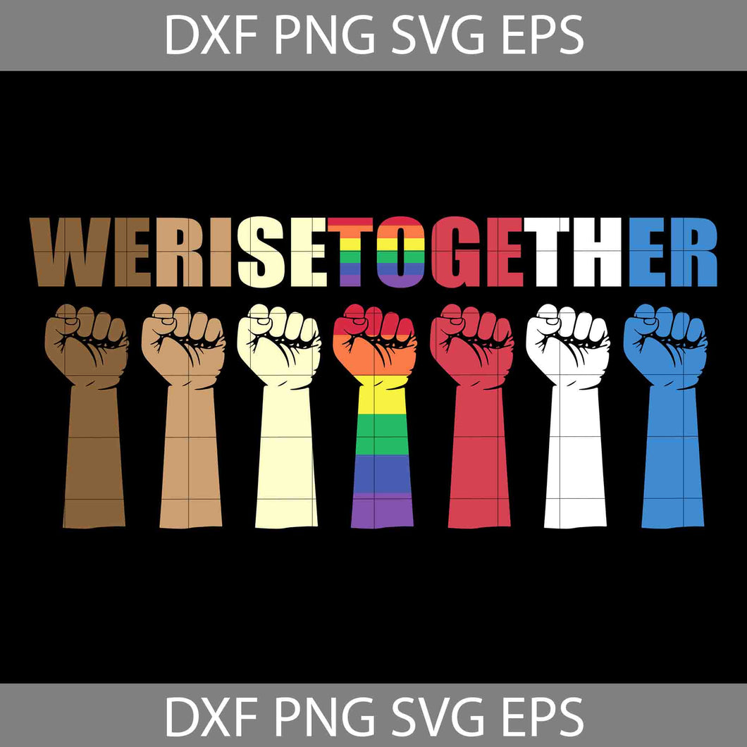 We Rise Together SVG, Lgbt Pride Svg, Cricut File, Clipart, Svg, Png, Eps, Dxf
