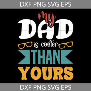 My Daddy is Cooler Than Yours Svg, Father's Day Svg, Cricut File, Clipart, Svg, Png, Eps, Dxf