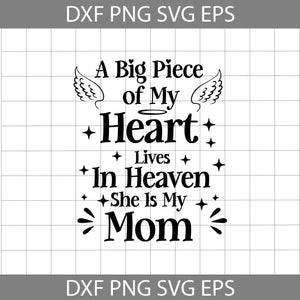 A Big Piece of My Heart Lives In Heaven She Is My Mom Svg, Mom Angel Svg, Mother's Day Svg, Cricut File, Clipart, Svg, Png, Eps, Dxf