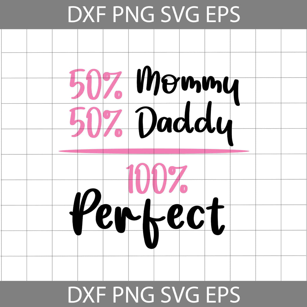 50% Mommy Svg, 50% Daddy Svg, 100% Perfect Svg, Mom Plus Dad Equals Me Svg, Family Equality Svg, Family Svg, Mother's Day Svg, Cricut File, Clipart, Svg, Png, Eps, Dxf