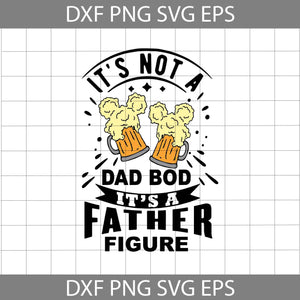 It’s Not A Dad Bod It’s A Father Figure Svg, Mickey Head Beer Svg, Dad Beer Svg, Father's day Svg, Cricut File, Clipart, Svg, Png, Eps, Dxf