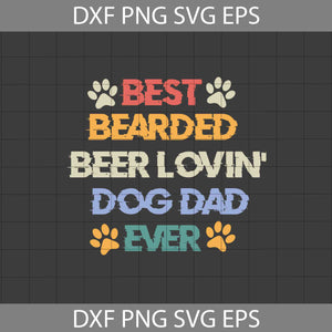 Best Bearded Beer Lovin' Dog Dad Ever Svg, Beer Lover Svg, Dog Lover Svg, Father's Day svg, crsicut File, Clipart, Svg, Png, Eps, Dxf