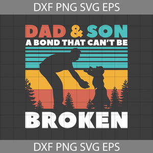 Dad And Son A Bond That Can't be Broken Svg, Vintage Dad Svg, Father's Day svg, crsicut File, Clipart, Svg, Png, Eps, Dxf