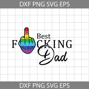 The Best Fucking Dad Svg, LGBT Dad Svg, Father's Day Svg, Cricut File, Clipart, Svg, Png, Eps, Dxf