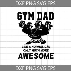 Gym Dad Like A Normal Dad But Much More Awesome Svg, Demi Dad Svg, Gym Dad Svg, Fitness Svg, Workout Svg, Father's Day Svg, Cricut File, Clipart, Svg, Png, Eps, Dxf